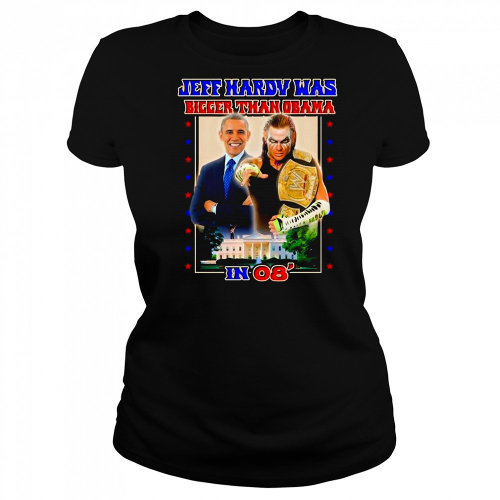 Jeff Hardy Was Bigger Than Obama In 08 Shirt Women's T-shirt