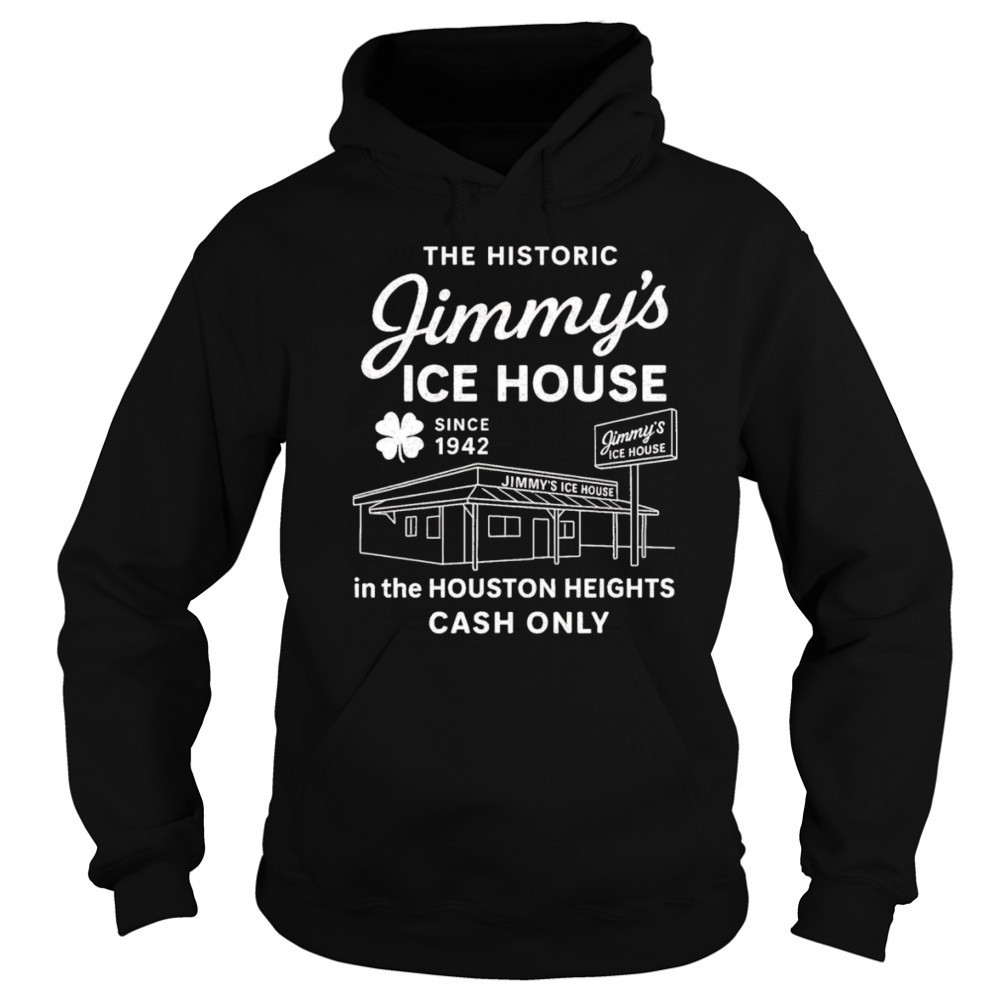 Jimmy’s Ice House in the Houston Heights cash only shirt Hoodie