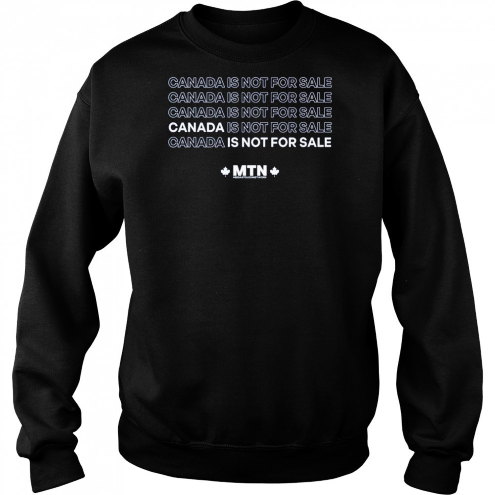 Meidastouch Canada is not for sale shirt Sweatshirt