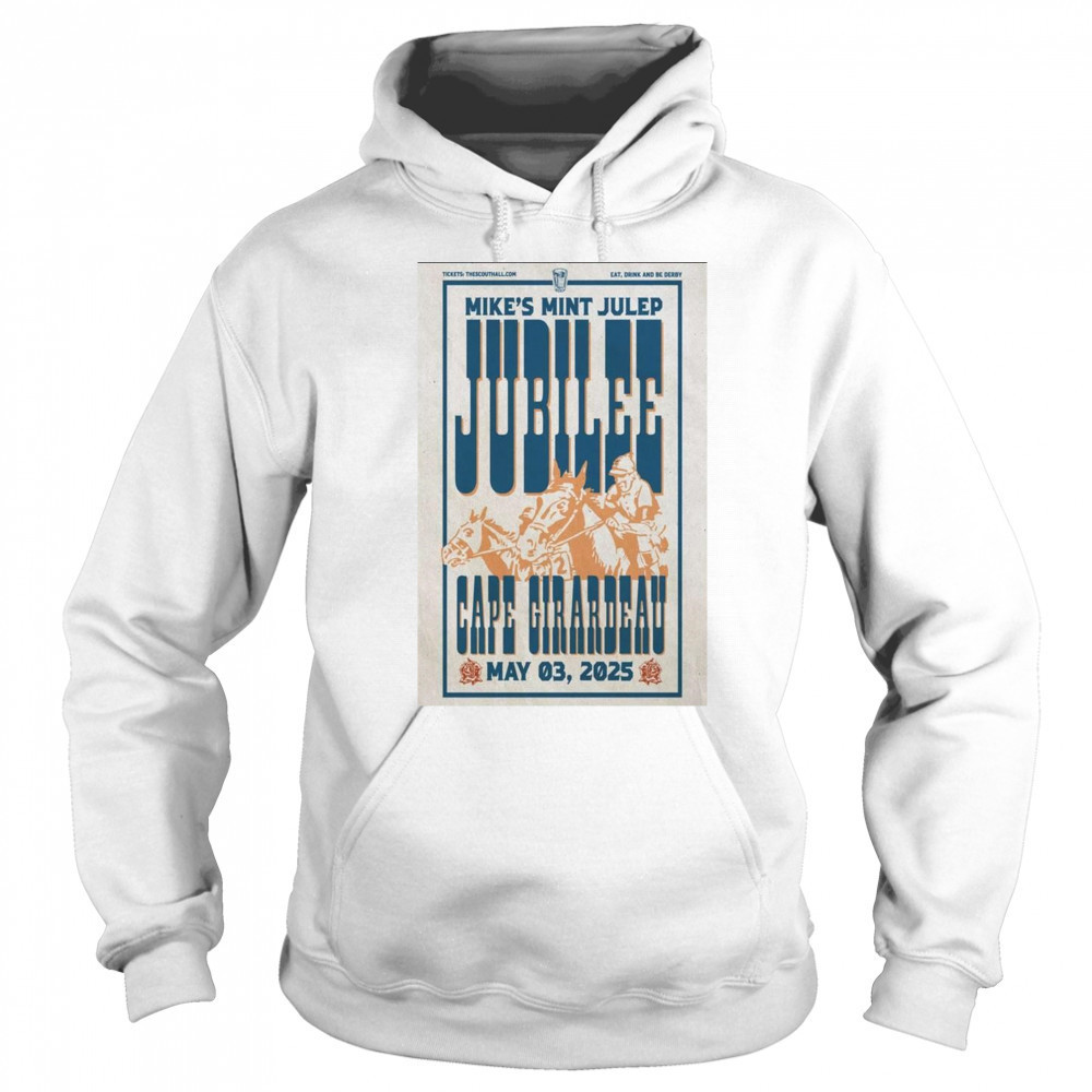 Mike’s Mint Julep Jubilee Cape Girardeau May 3 2025 Poster Graphic t-shirt Hoodie