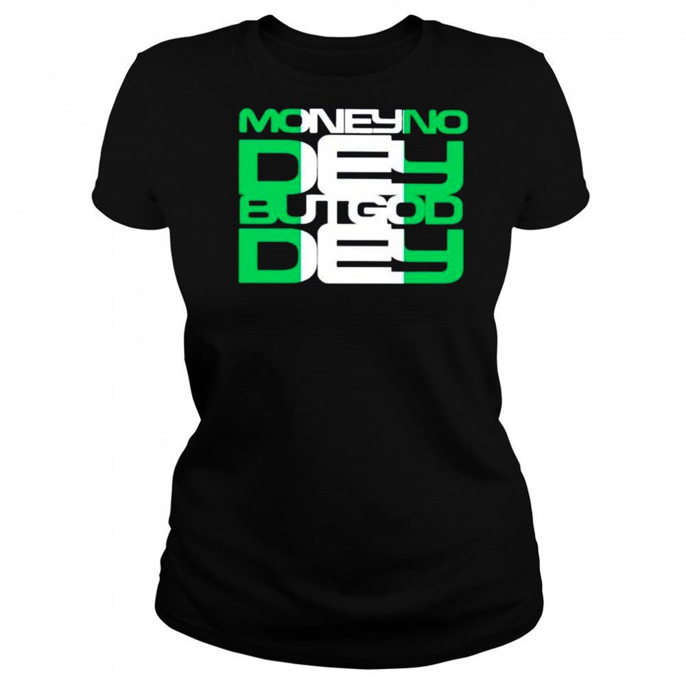 Money no dey but god dey shirt Women's T-shirt