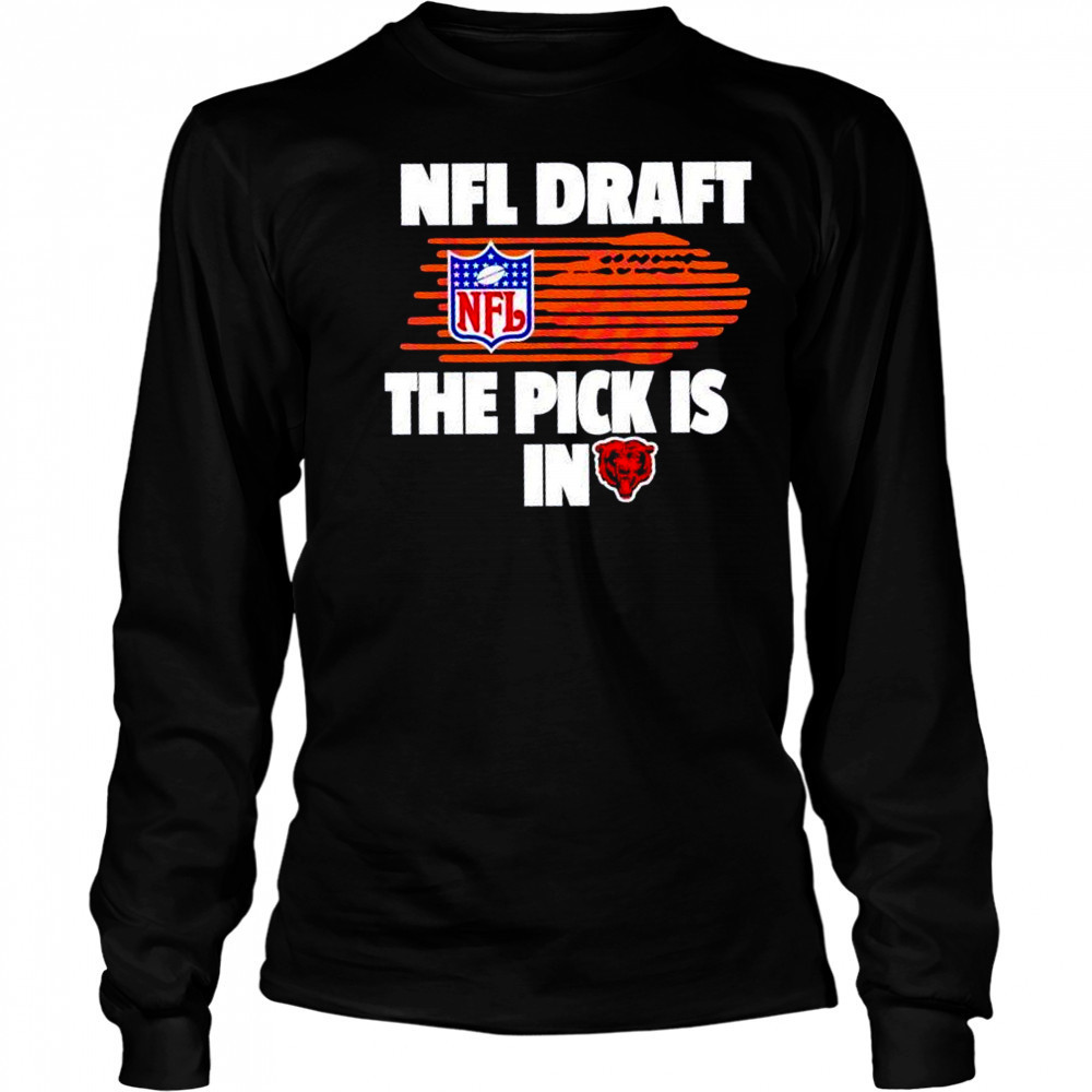 NFL draft the pick is in Chicago Bears shirt Long Sleeved