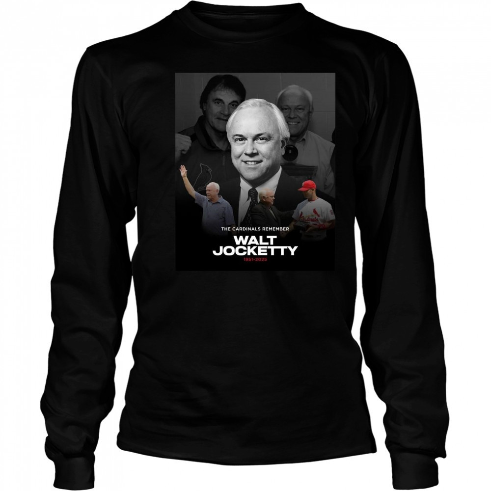 Poster St. Louis Cardinals The Cardinals Remember Walt Jocketty 1951-2025 t-shirt Long Sleeved