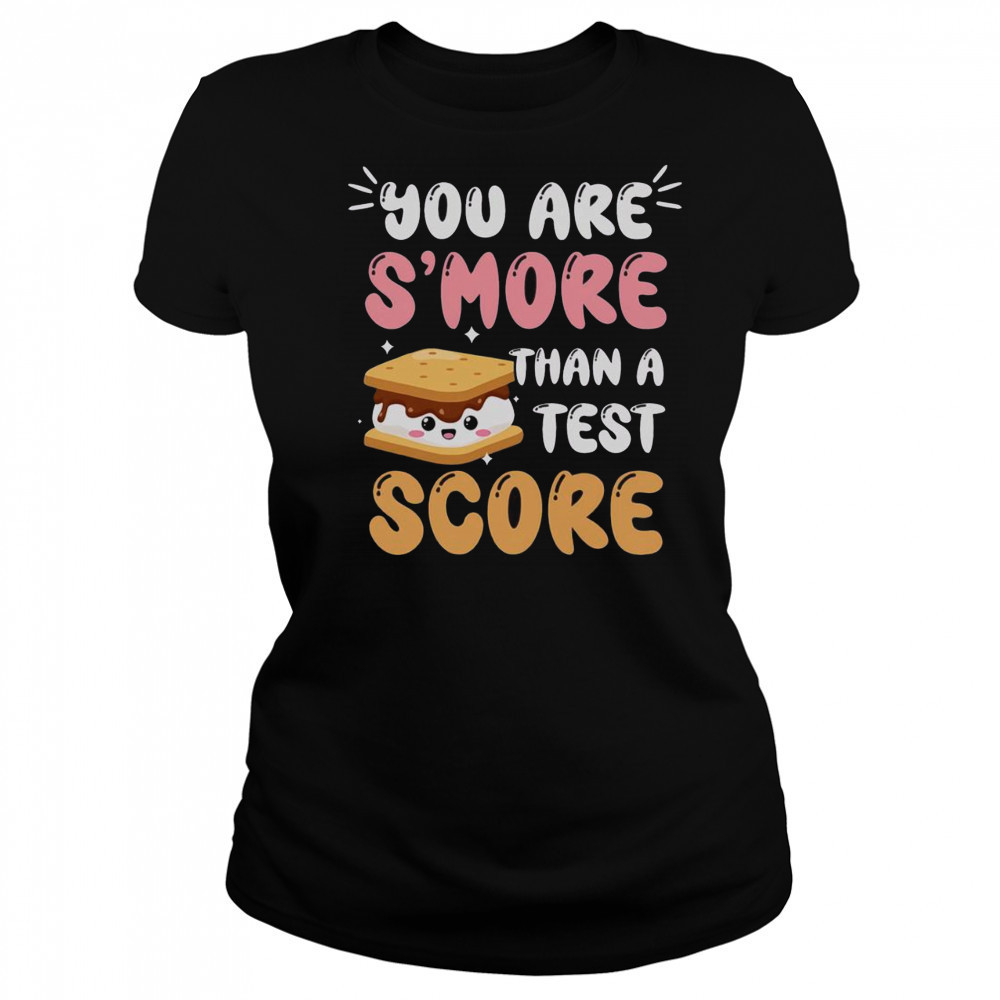 Pretty You Are S’more Than A Test Score T-Shirt Women's T-shirt