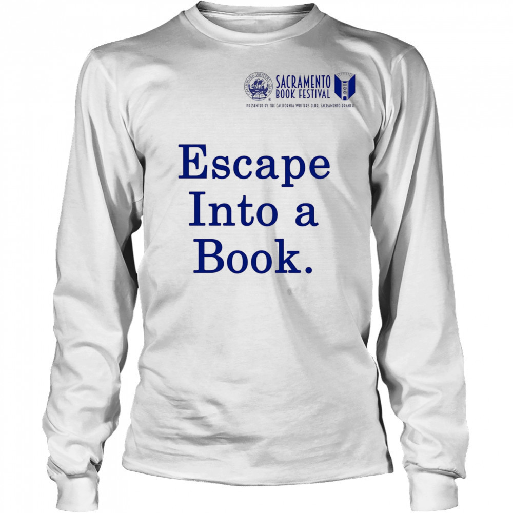Sacramento Book Festival Escape Into a Book shirt Long Sleeved