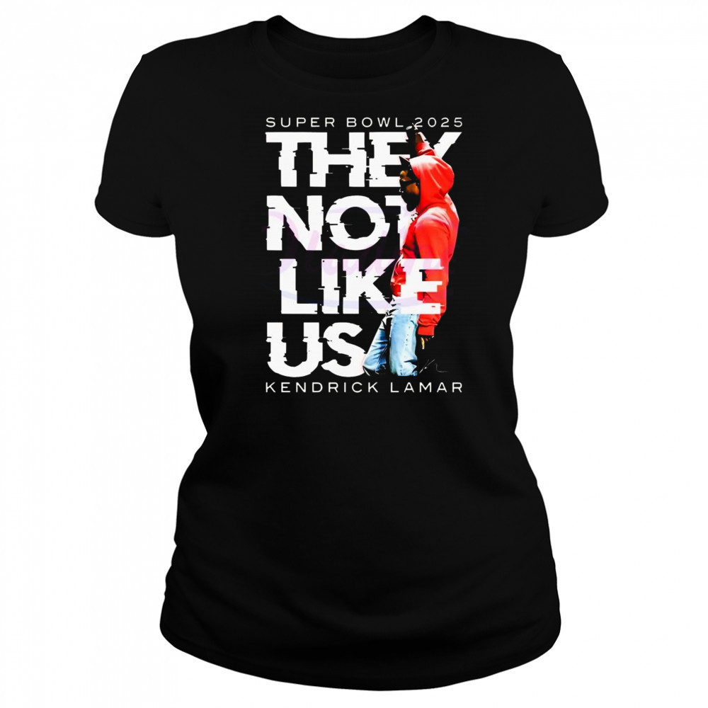 Super Bowl They Not Like Us Kendrick Lamar Halftime Show 2025 Shirt Women's T-shirt