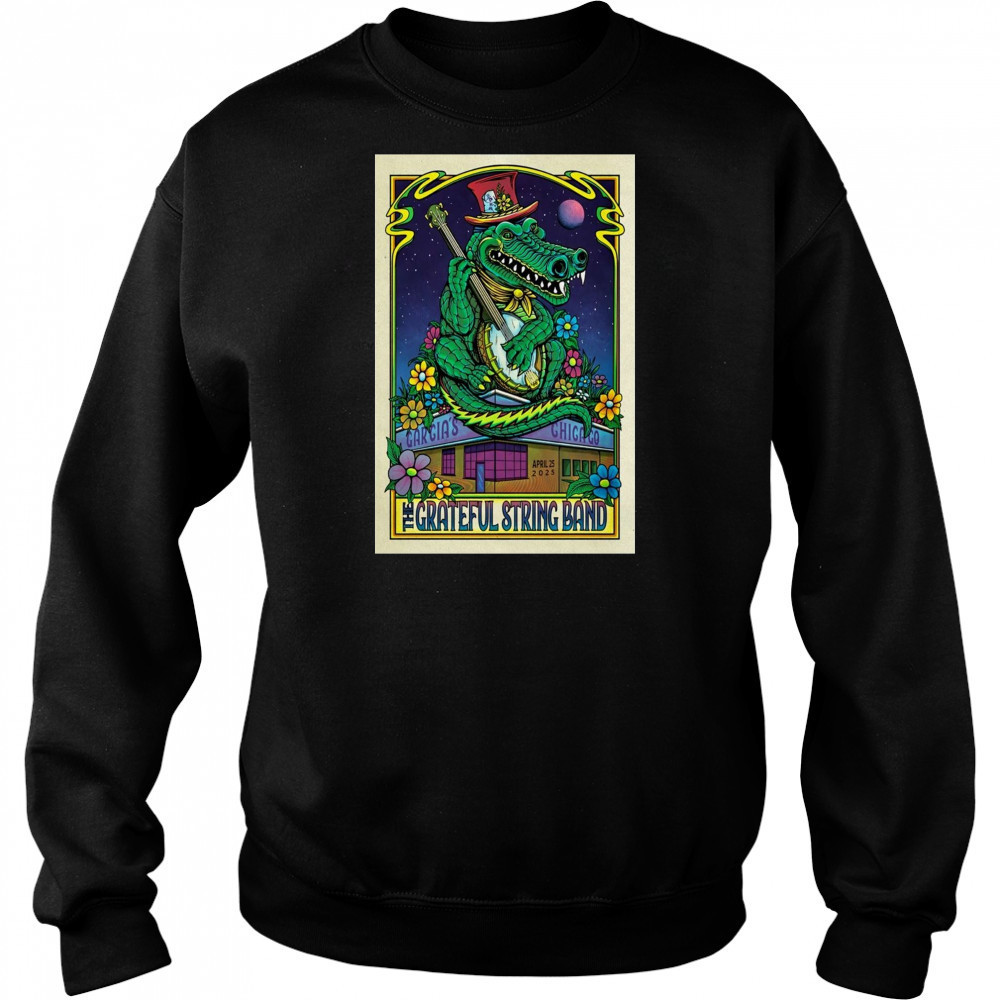 The Grateful String Band April 25 2025 Garcia’s Chicago IL Show t-shirt Sweatshirt