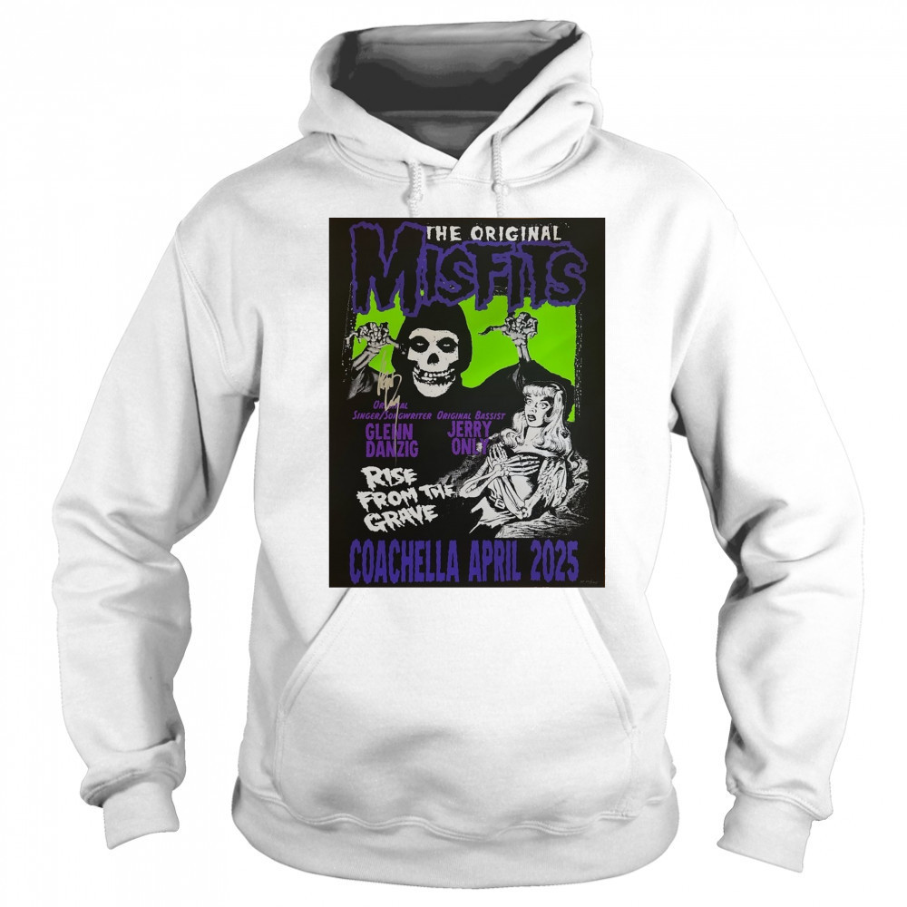 The Original Misfits Coachella April 2025 Glenn Danzig Jerry Only Rise From The Grave Poster t-shirt Hoodie