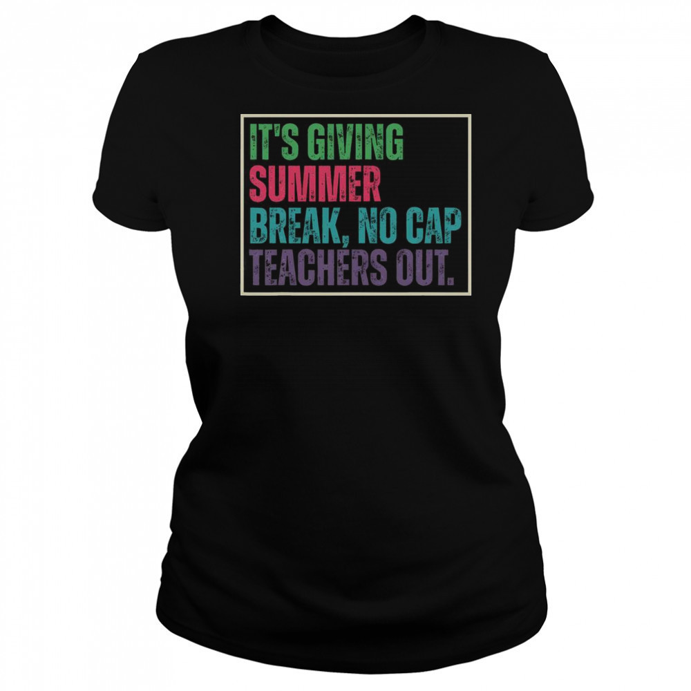 Top It’s Giving Summer Break No Cap Teachers Out End Of School T-Shirt Women's T-shirt