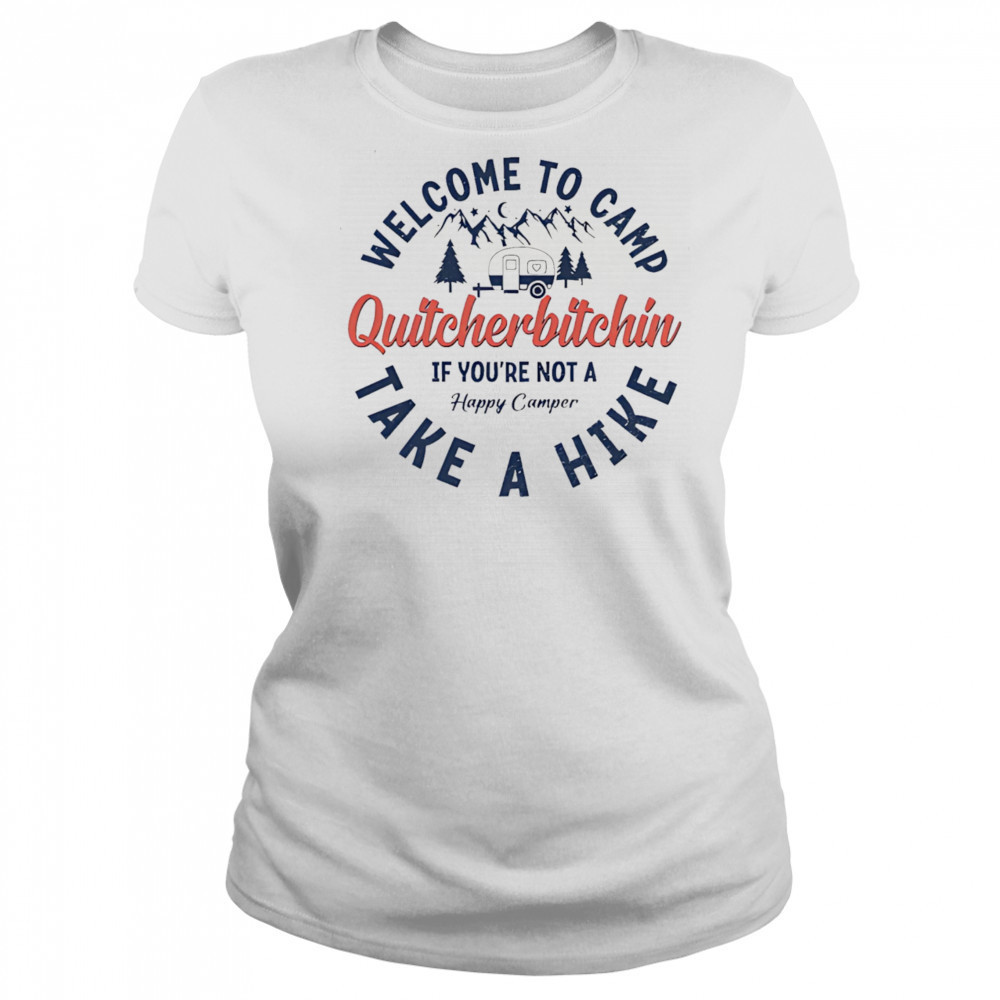 Welcome To Camp Quitcherbitchin shirt Women's T-shirt