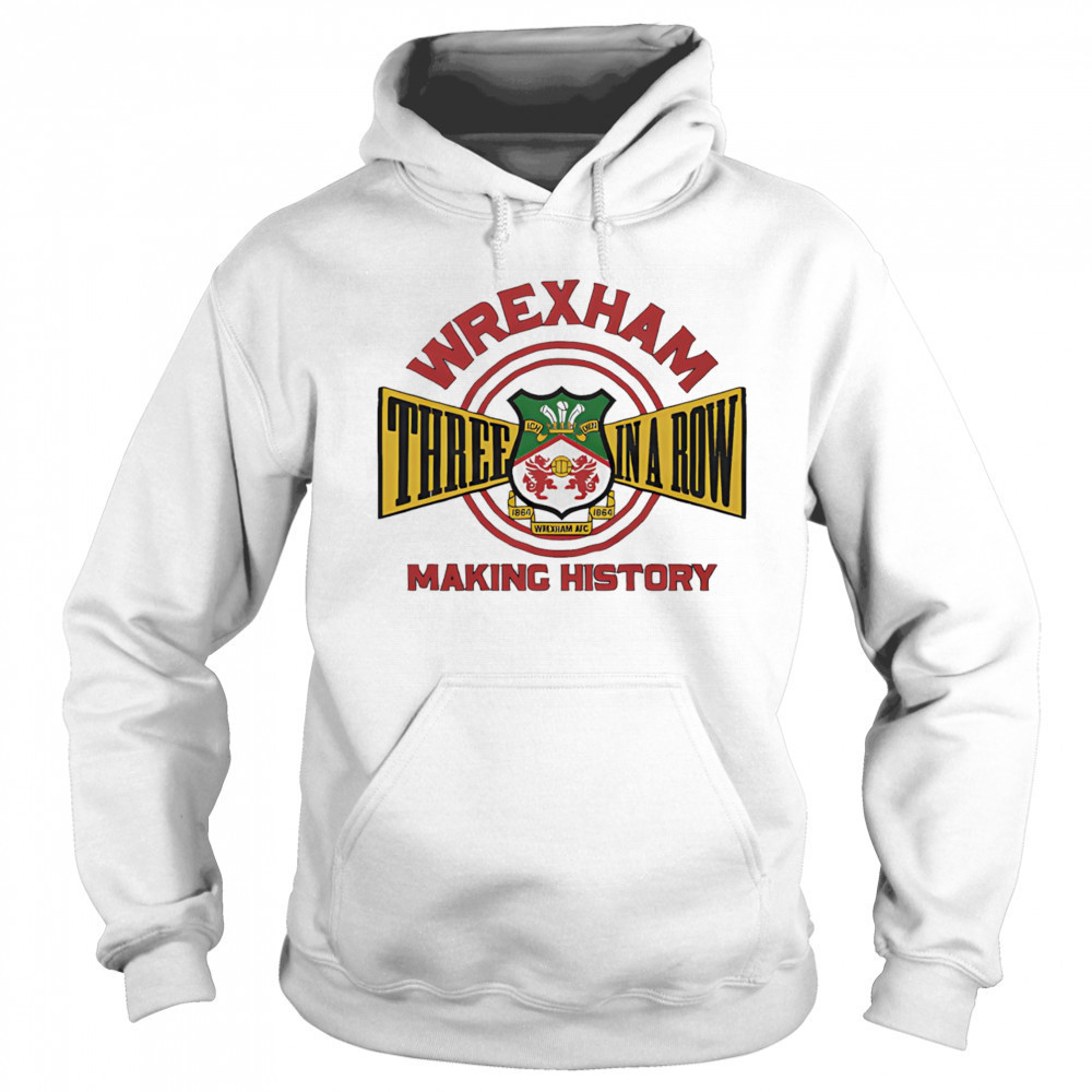 Wrexham AFC Three In A Row shirt Hoodie