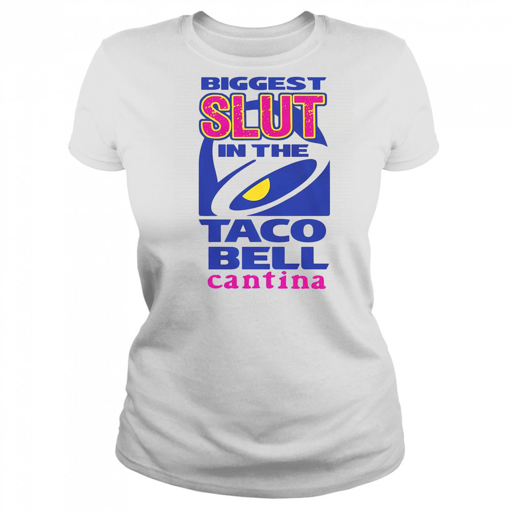 Biggest Slut In The Taco Bell Cantina T-Shirt Women's T-shirt