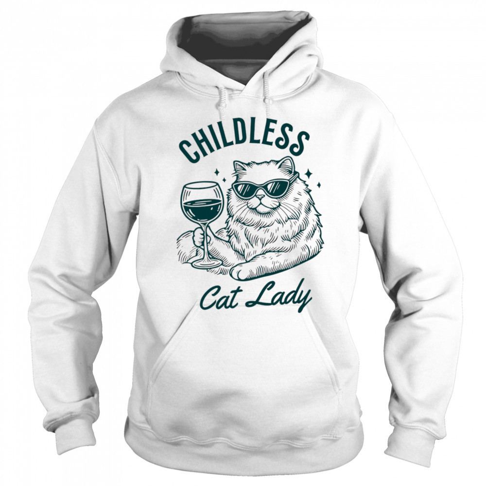 Childless Cat Lady shirt Hoodie