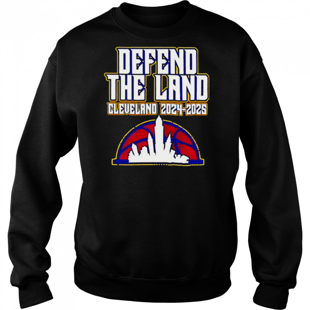 Defend The Land Cleveland Cavaliers 2024 2025 shirt Sweatshirt