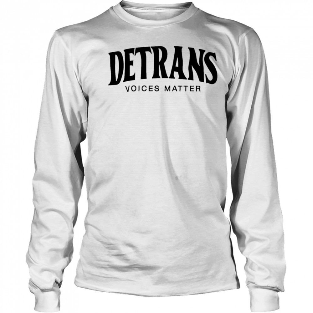 Detrans Voices Matter shirt Long Sleeved