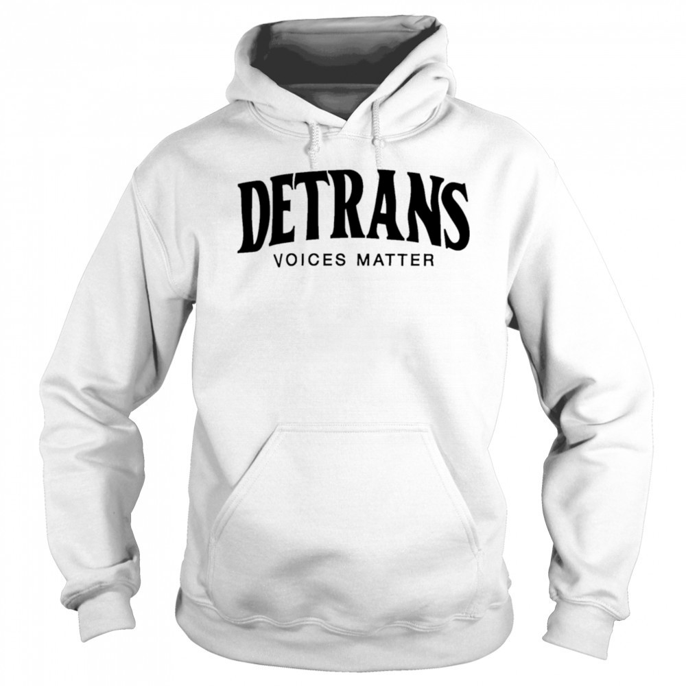 Detrans Voices Matter shirt Hoodie