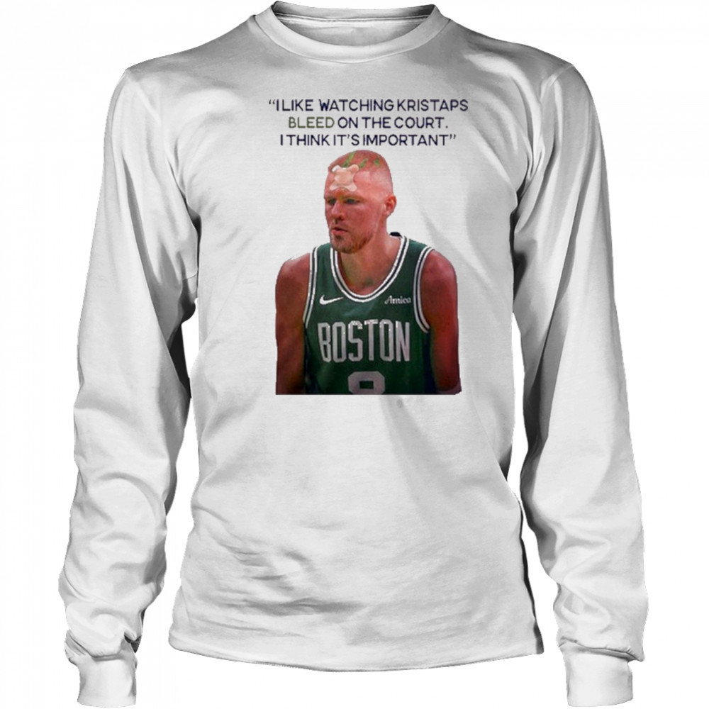 I Like Watching Kristaps Bleed On The Court I Think It’s Important Joe Mazzulla Head Coach t-shirt Long Sleeved