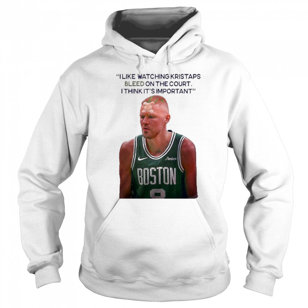 I Like Watching Kristaps Bleed On The Court I Think It’s Important Joe Mazzulla Head Coach t-shirt Hoodie