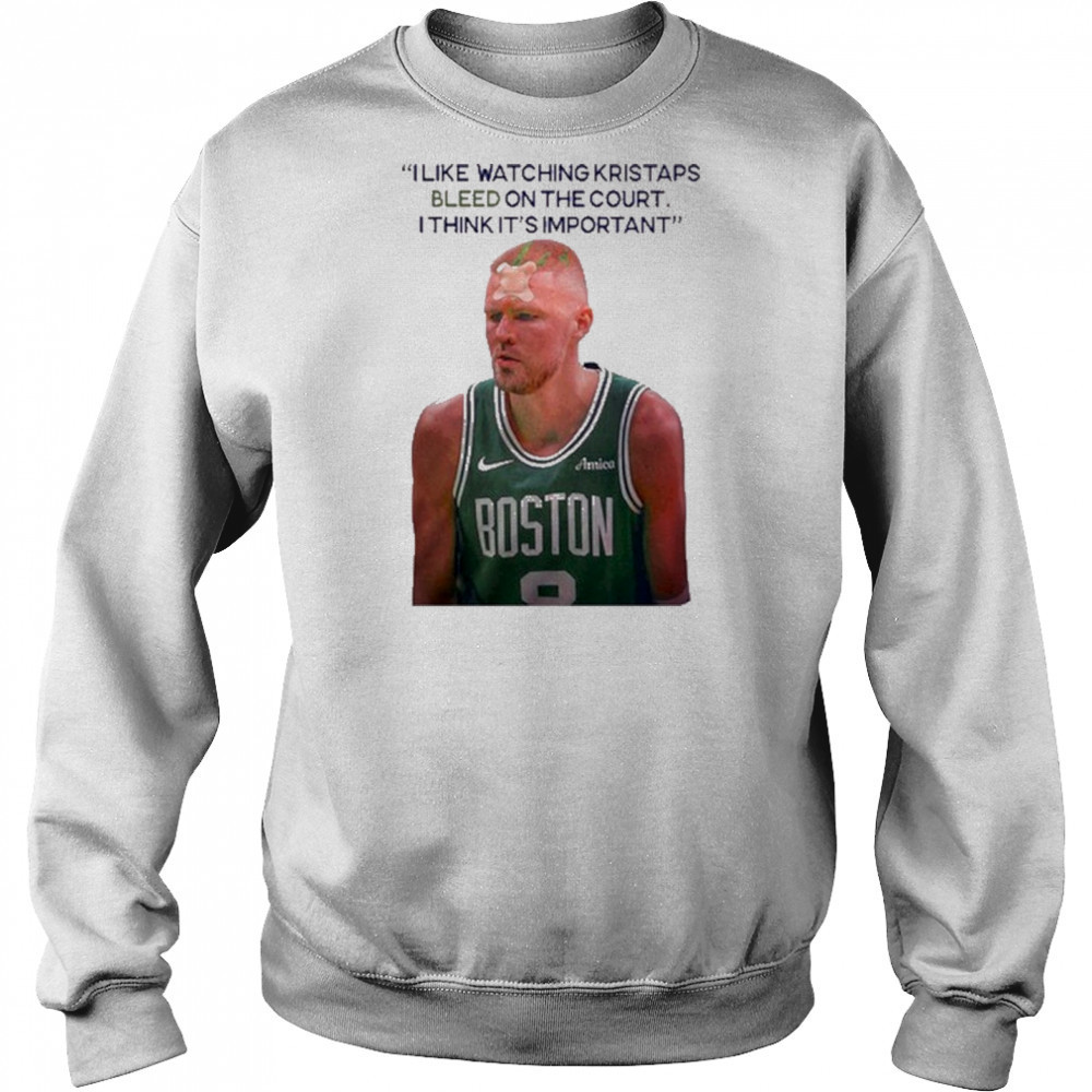 I Like Watching Kristaps Bleed On The Court I Think It’s Important Joe Mazzulla Head Coach t-shirt Sweatshirt