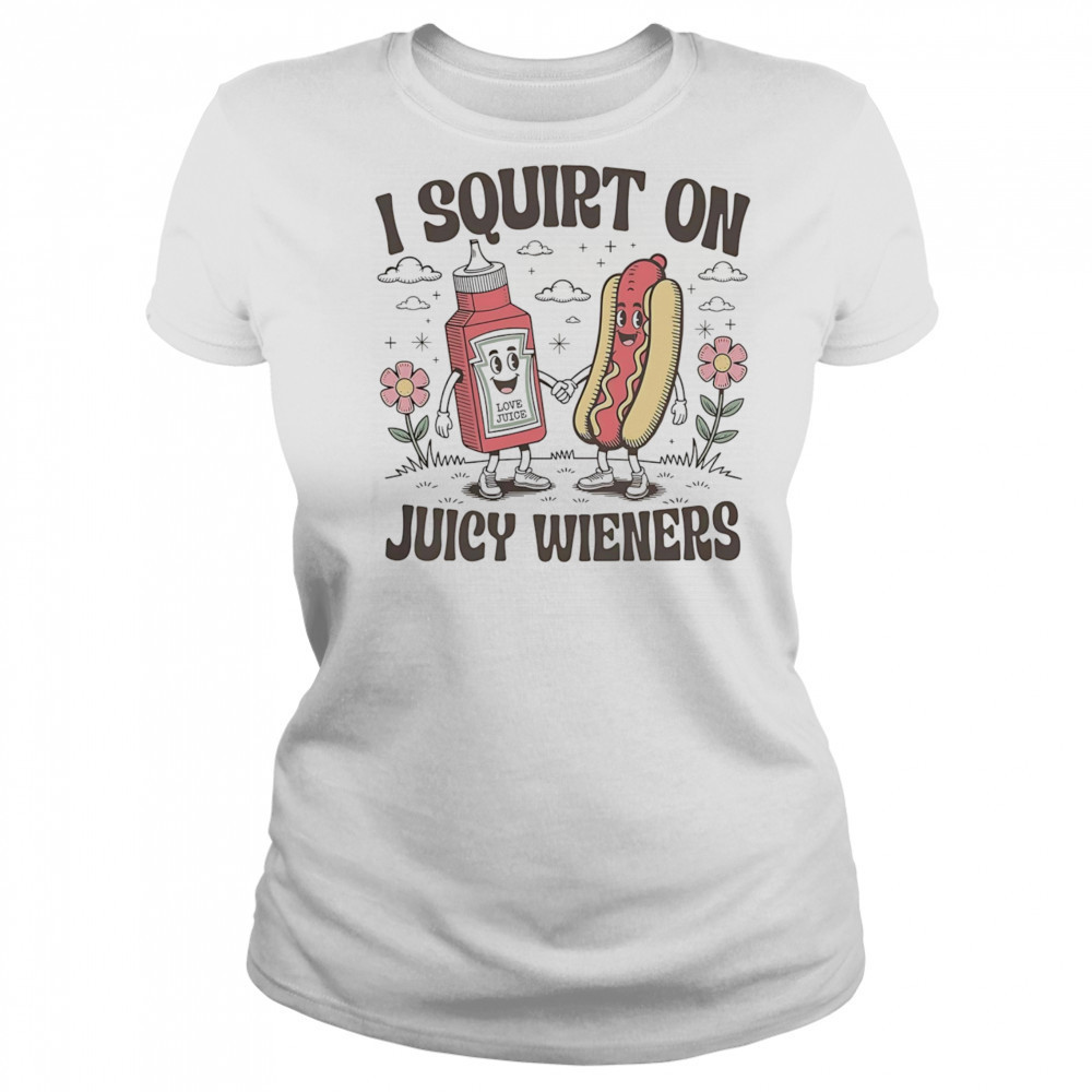 I squirt on juice wieners shirt Women's T-shirt