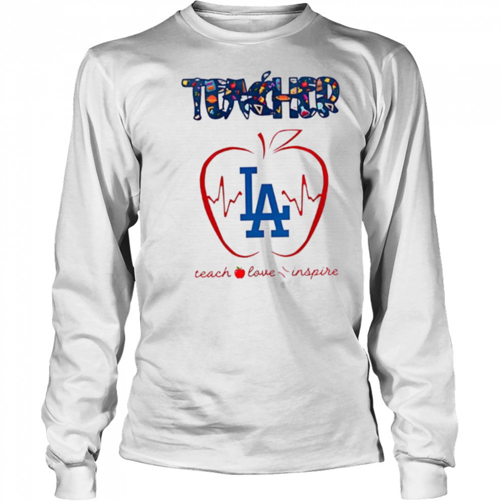 Los Angeles Dodgers teacher teach love inspire 2025 shirt Long Sleeved