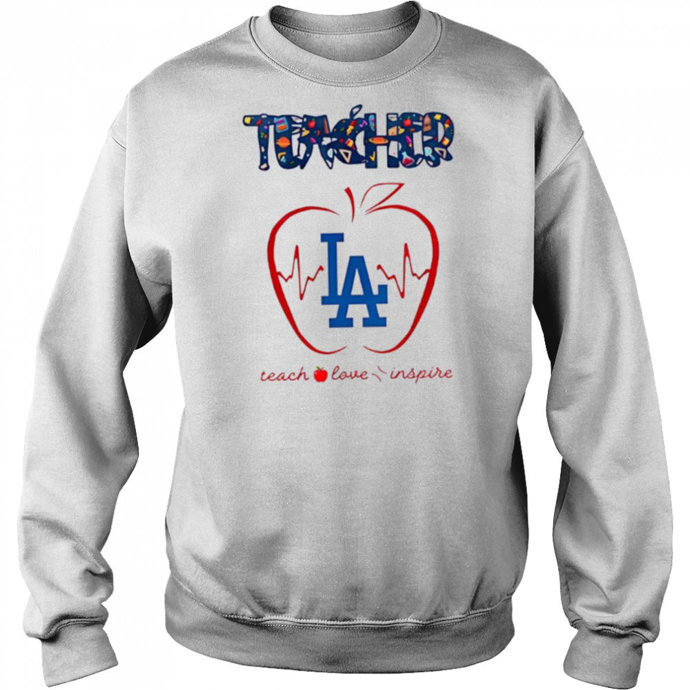 Los Angeles Dodgers teacher teach love inspire 2025 shirt Sweatshirt