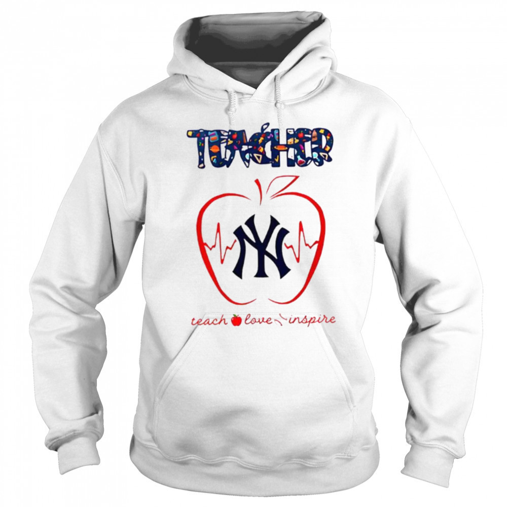 New York Yankees teacher teach love inspire 2025 shirt Hoodie