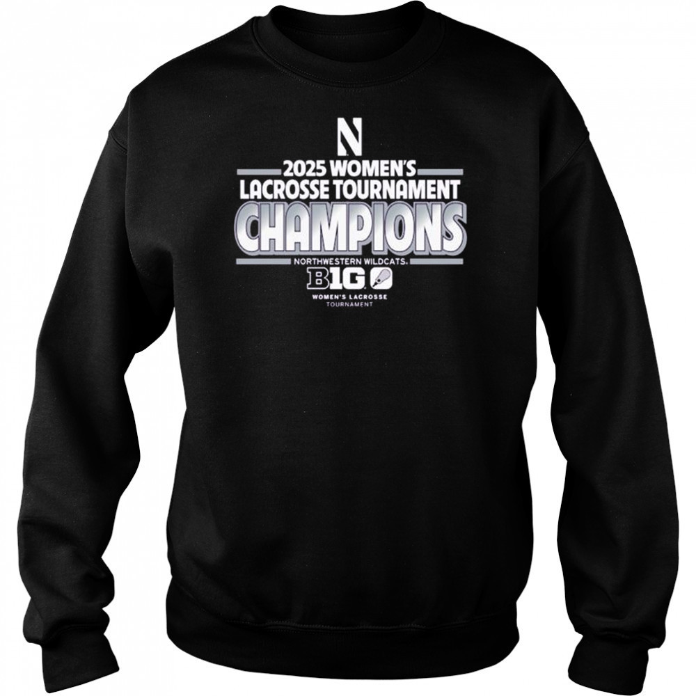 Northwestern Wildcats 2025 Big Ten B1G Women’s Lacrosse Tournament Champions t-shirt Sweatshirt