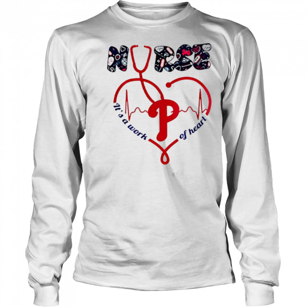 Philadelphia Phillies Nurses it’s a work of heart 2025 shirt Long Sleeved