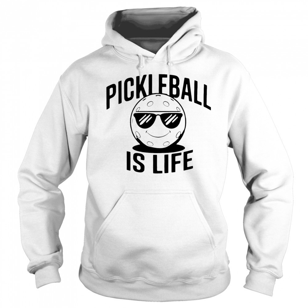 Pickleball Is Life Dude shirt Hoodie