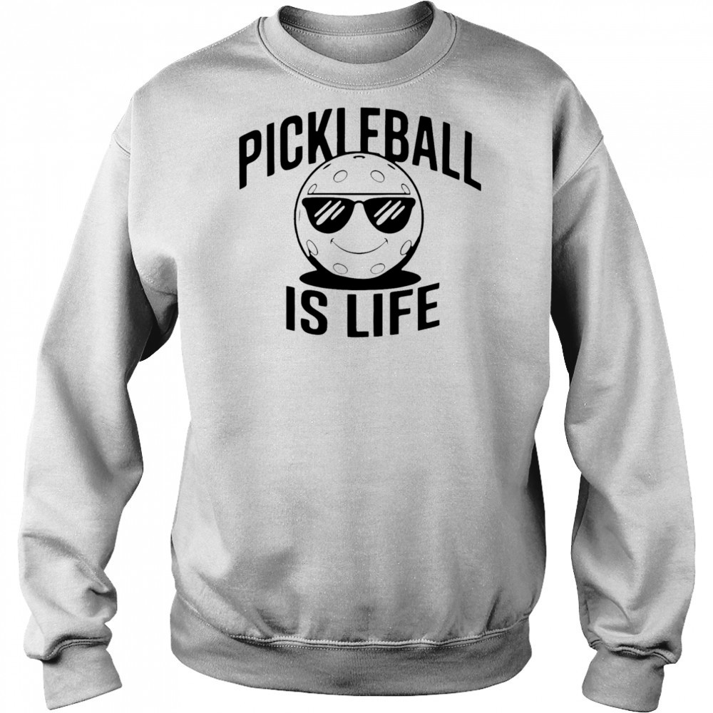 Pickleball Is Life Dude shirt Sweatshirt