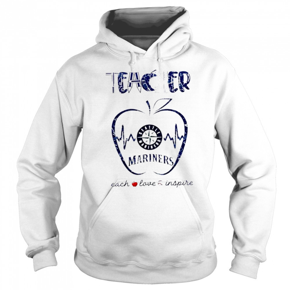 Seattle Mariners teacher teach love inspire 2025 shirt Hoodie