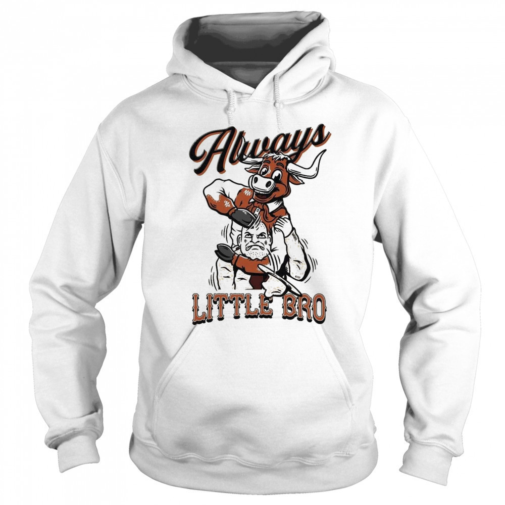 Texas Longhorns Always Little Bro Shirt Hoodie