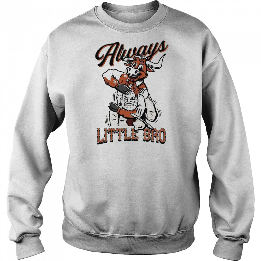 Texas Longhorns Always Little Bro Shirt Sweatshirt