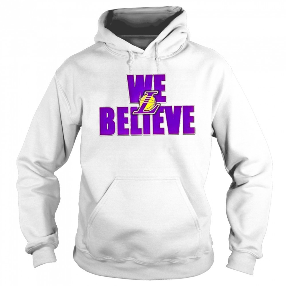 We believe Los Angeles Lakers shirt Hoodie