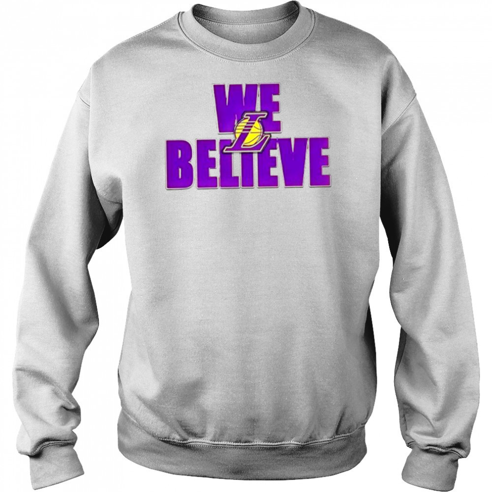 We believe Los Angeles Lakers shirt Sweatshirt
