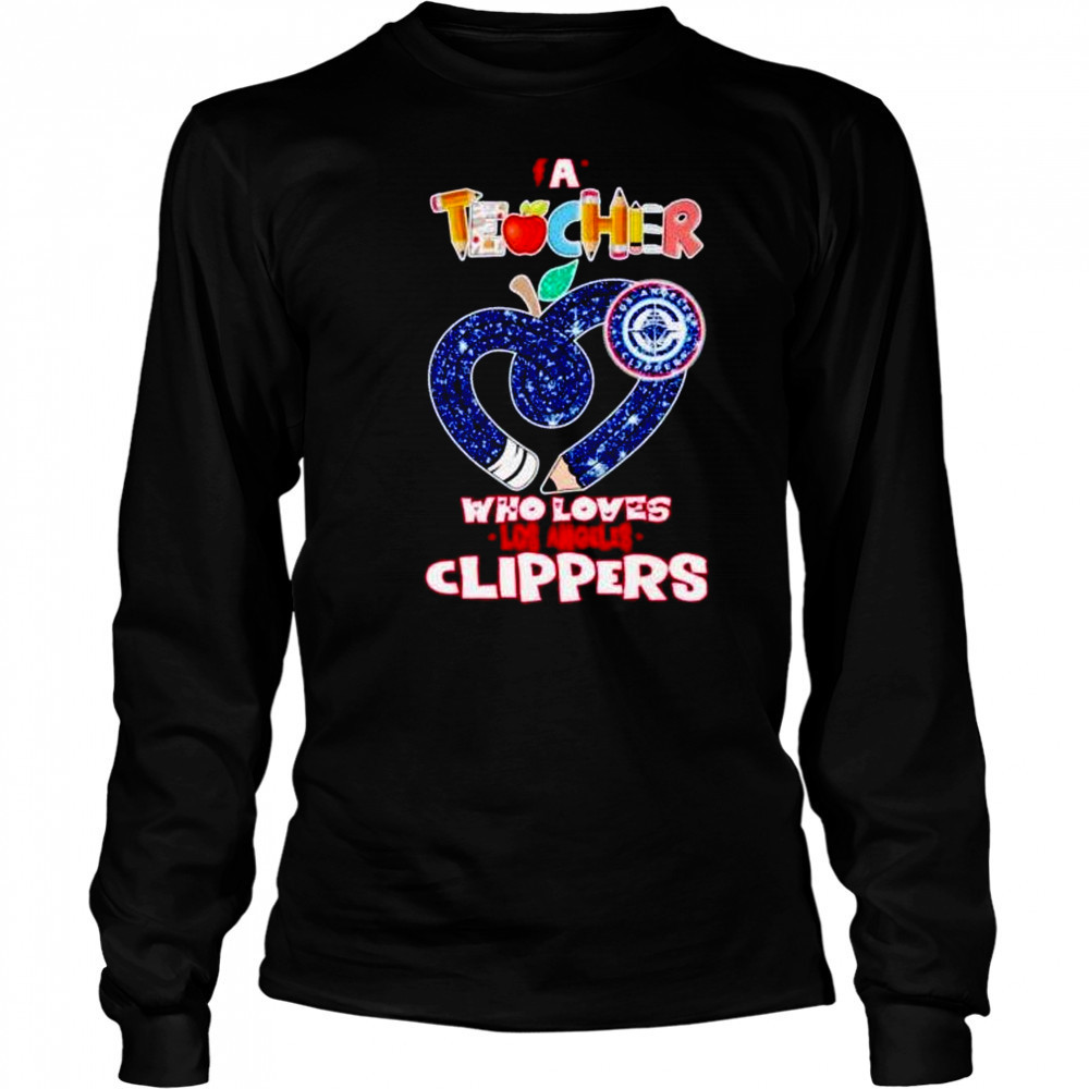 A teacher who loves Los Angeles Clippers shirt Long Sleeved