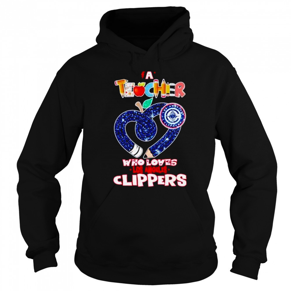 A teacher who loves Los Angeles Clippers shirt Hoodie