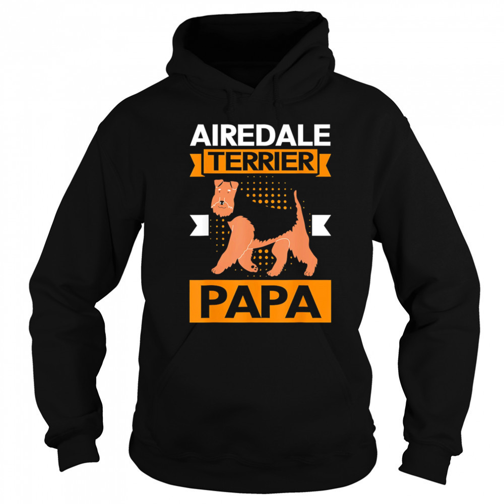 Airedale terrier Dog papa shirt Hoodie
