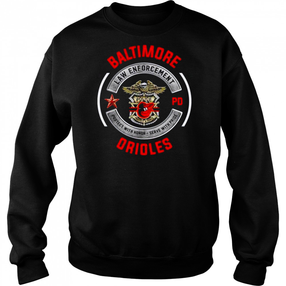 Baltimore Orioles PD Law Enforcement protect with honor serve with pride shirt Sweatshirt