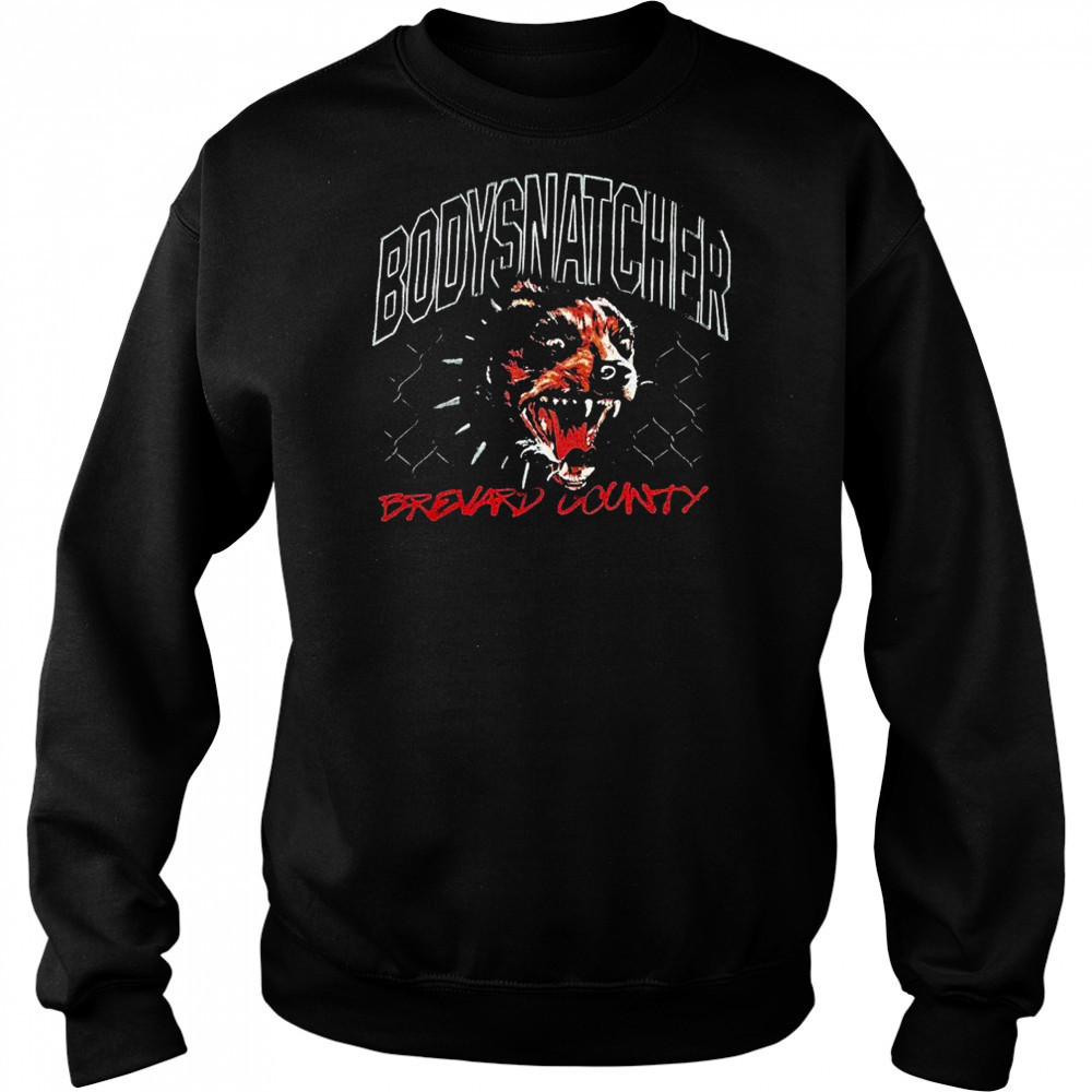 Bodysnatcher Brevard County Dog T-shirt Sweatshirt