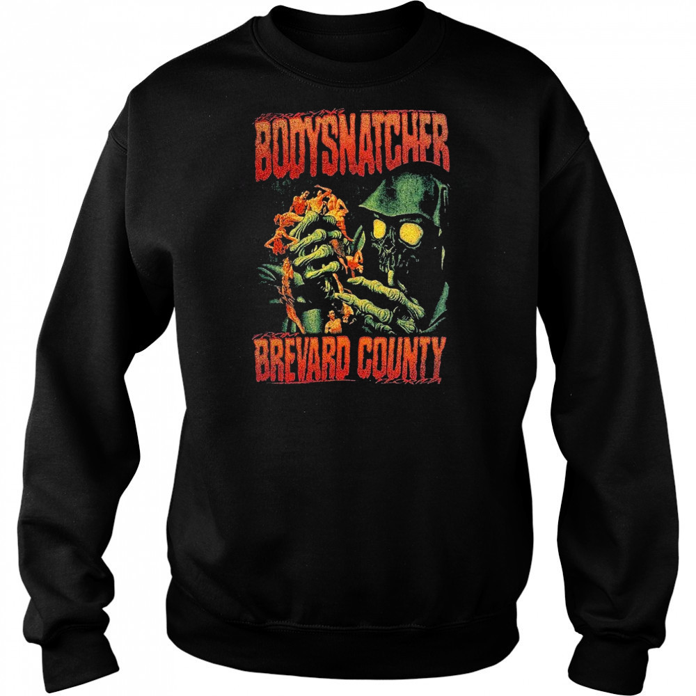 Bodysnatcher Brevard County Horror Movie T-shirt Sweatshirt