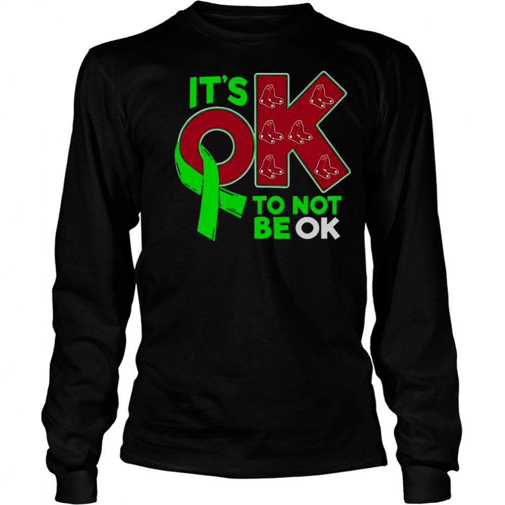 Boston Red Sox It’s Ok To Not Be Ok T-Shirt Long Sleeved