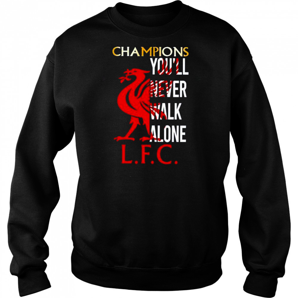 Champions you’ll never walk alone LFC shirt Sweatshirt