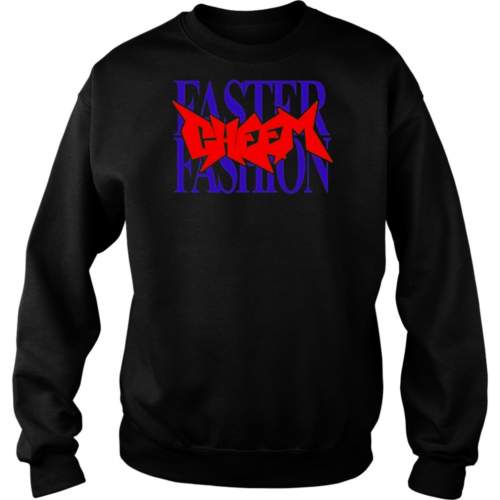 Cheem Faster Fashion T-shirt Sweatshirt