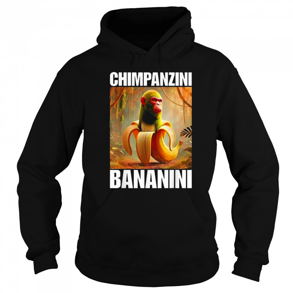 Chimpanzini Bananini Italian Brainrot Shirt Hoodie