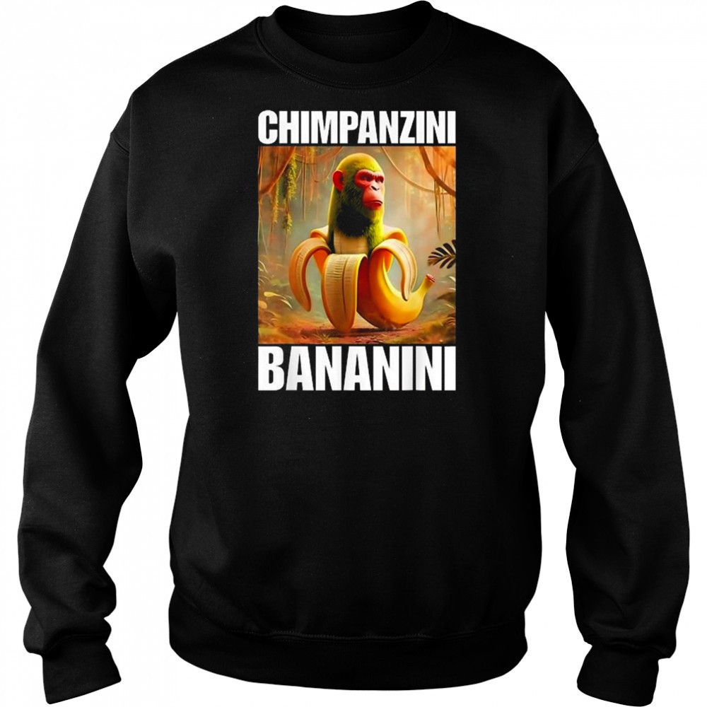 Chimpanzini Bananini Italian Brainrot Shirt Sweatshirt