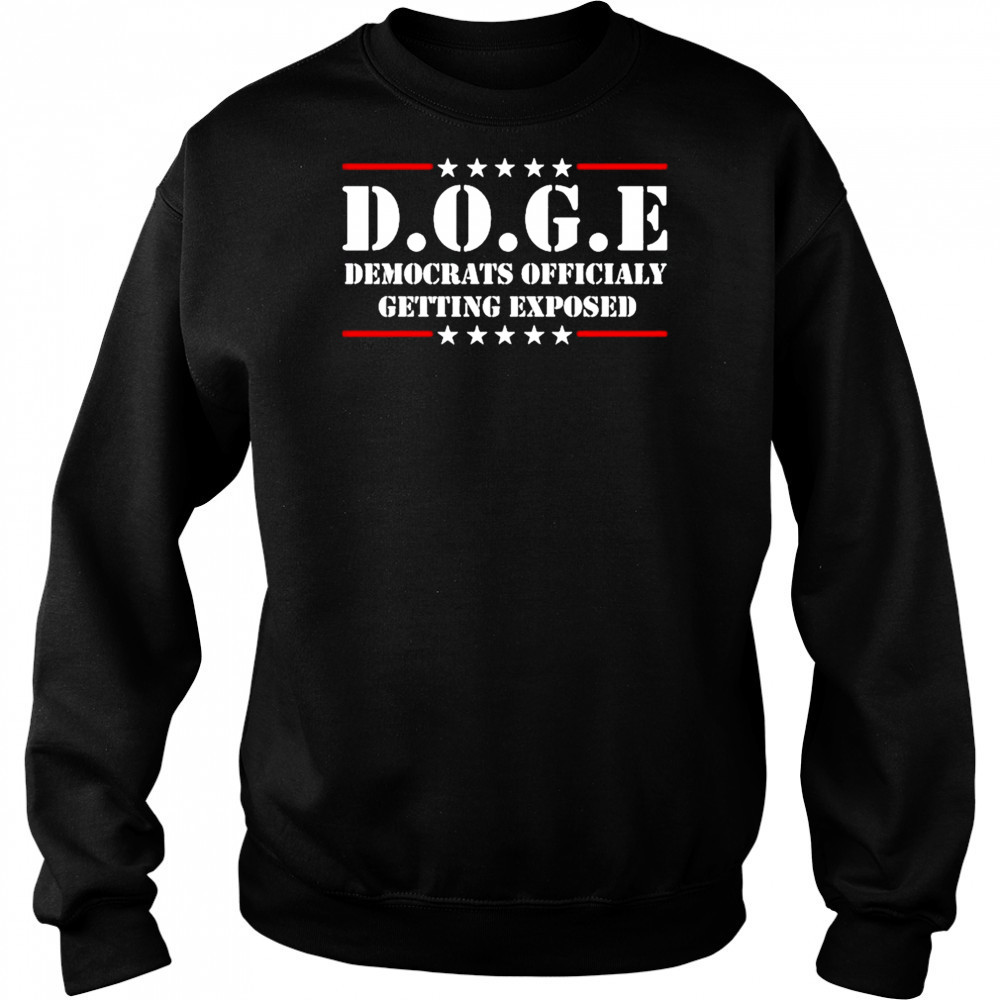 Doge Democrats ly Getting Exposed T-shirt Sweatshirt