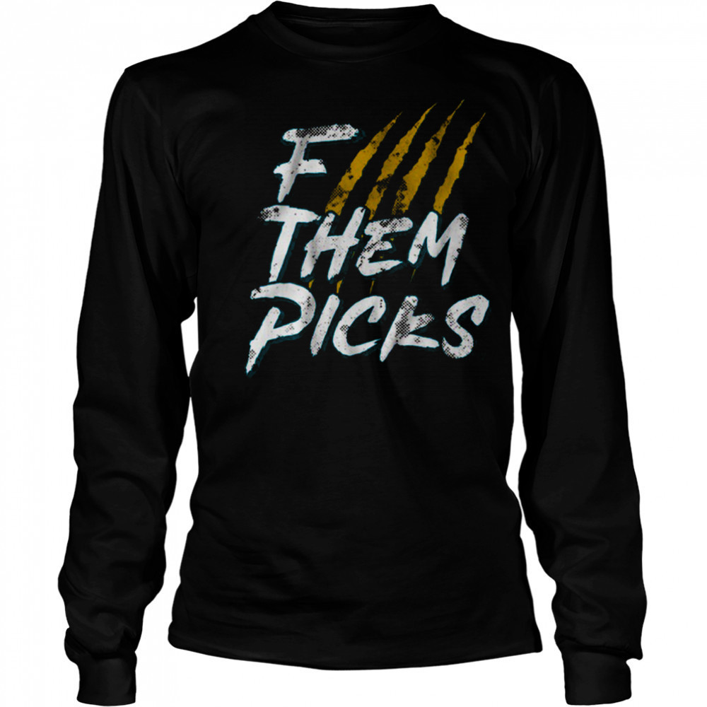 F Them Picks Jacksonville Football shirt Long Sleeved