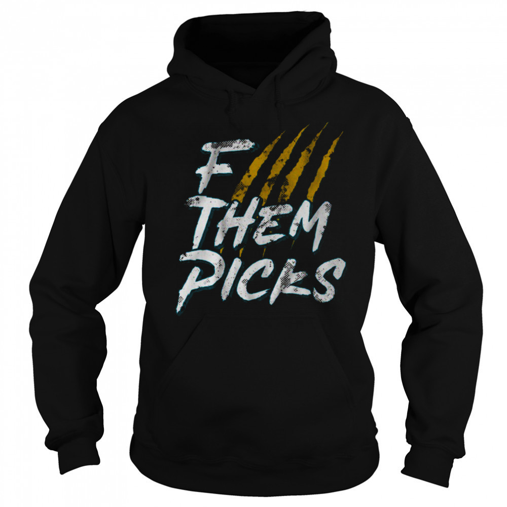 F Them Picks Jacksonville Football shirt Hoodie